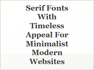 Serif Fonts That Elevate Minimalist Modern Design