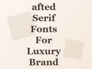 Elevate Your Luxury Brand with Handcrafted Serif Fonts