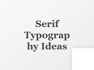 Serif Typography Ideas for a Clean Minimal Web Aesthetic
